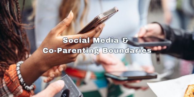 Social Media & Co-Parenting Boundaries