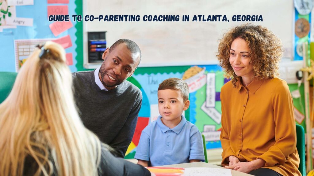 Co-Parenting Coaching in Atlanta, Georgia